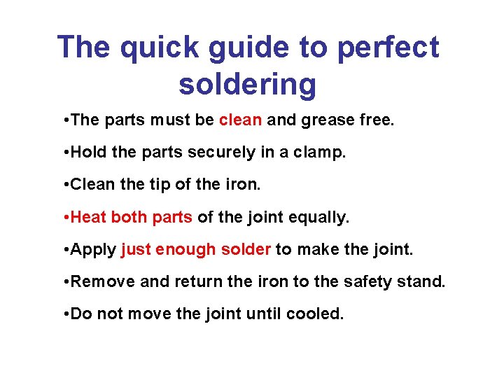 The quick guide to perfect soldering • The parts must be clean and grease
