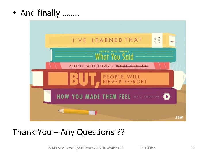  • And finally ……. . Thank You – Any Questions ? ? ©