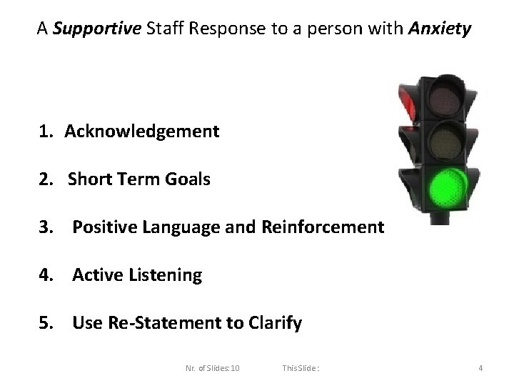 A Supportive Staff Response to a person with Anxiety 1. Acknowledgement 2. Short Term