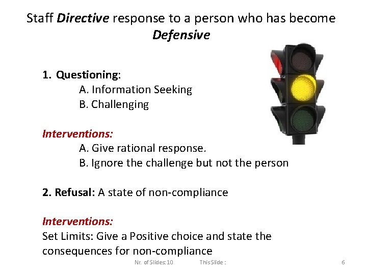 Staff Directive response to a person who has become Defensive 1. Questioning: A. Information
