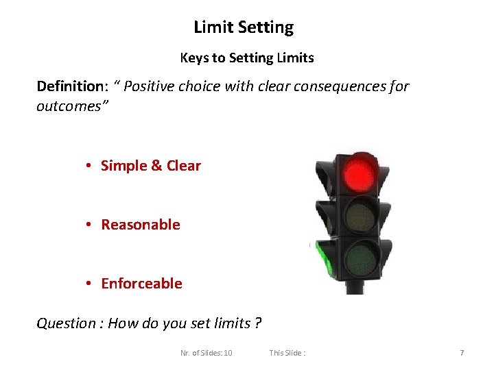 Limit Setting Keys to Setting Limits Definition: “ Positive choice with clear consequences for