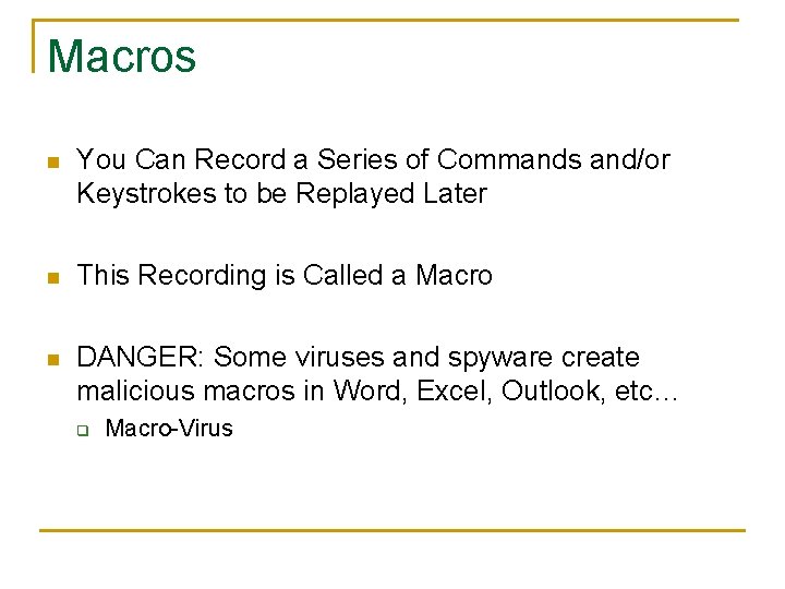 Macros n You Can Record a Series of Commands and/or Keystrokes to be Replayed