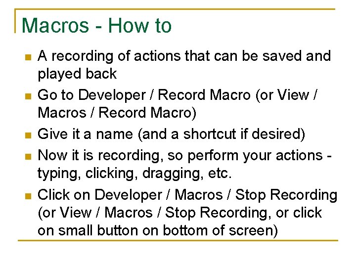 Macros - How to n n n A recording of actions that can be