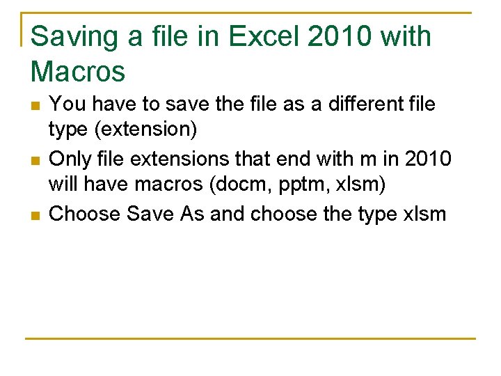 Saving a file in Excel 2010 with Macros n n n You have to