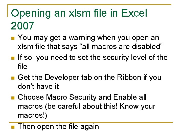 Opening an xlsm file in Excel 2007 n n n You may get a