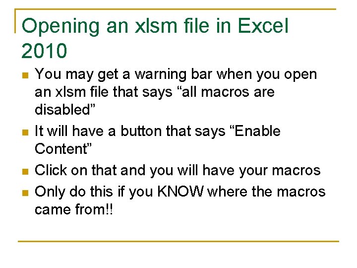 Opening an xlsm file in Excel 2010 n n You may get a warning