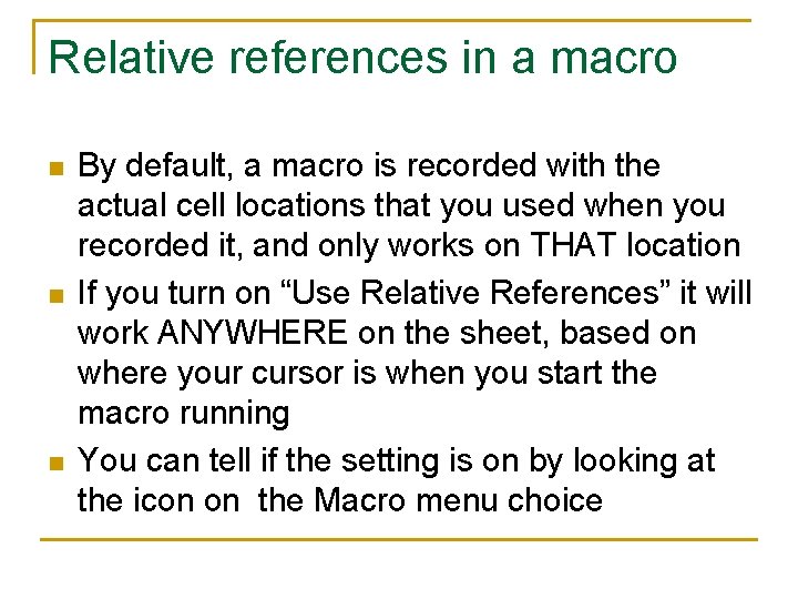 Relative references in a macro n n n By default, a macro is recorded