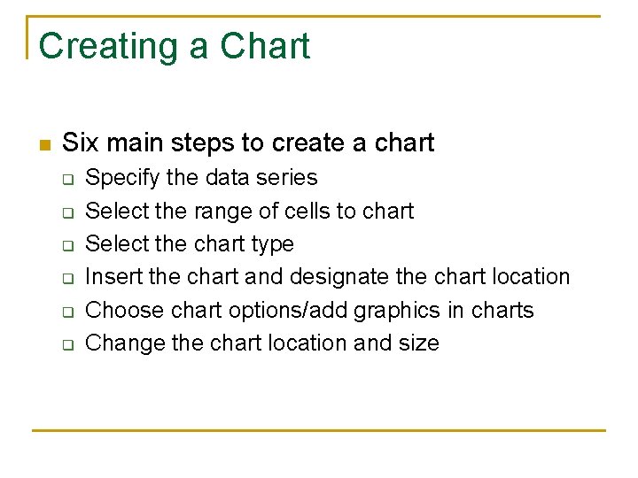 Creating a Chart n Six main steps to create a chart q q q