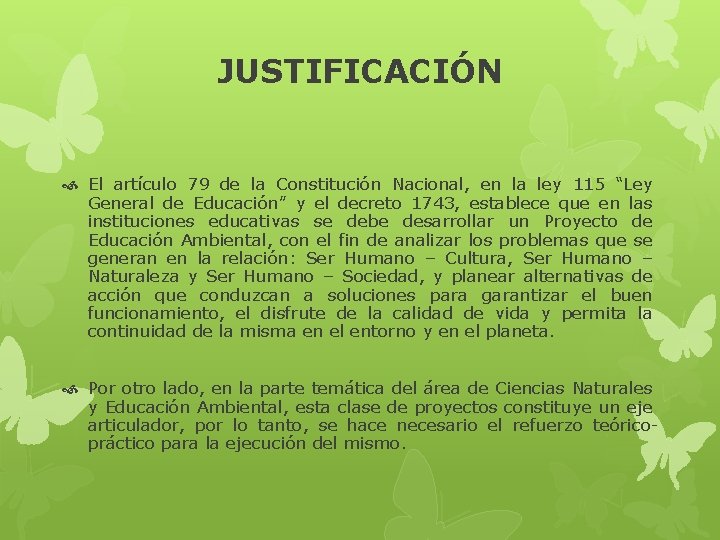 JUSTIFICACIÓN El artículo 79 de la Constitución Nacional, en la ley 115 “Ley General