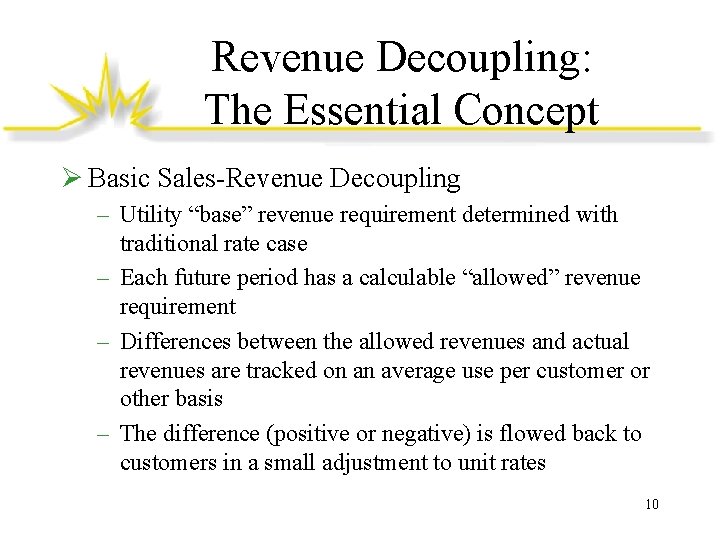 Revenue Decoupling: The Essential Concept Ø Basic Sales-Revenue Decoupling – Utility “base” revenue requirement