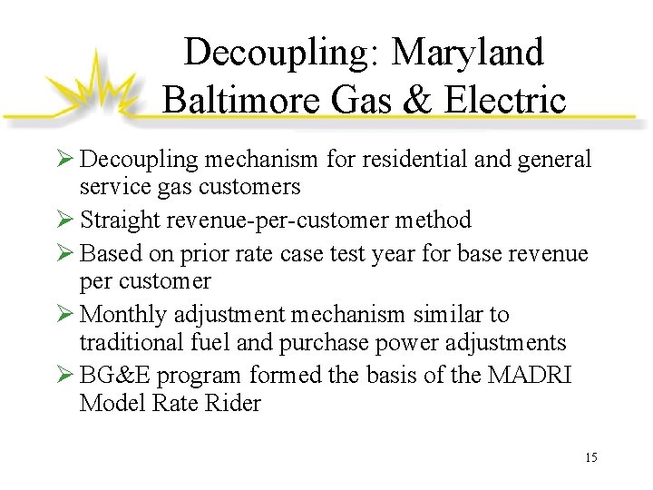 Decoupling: Maryland Baltimore Gas & Electric Ø Decoupling mechanism for residential and general service