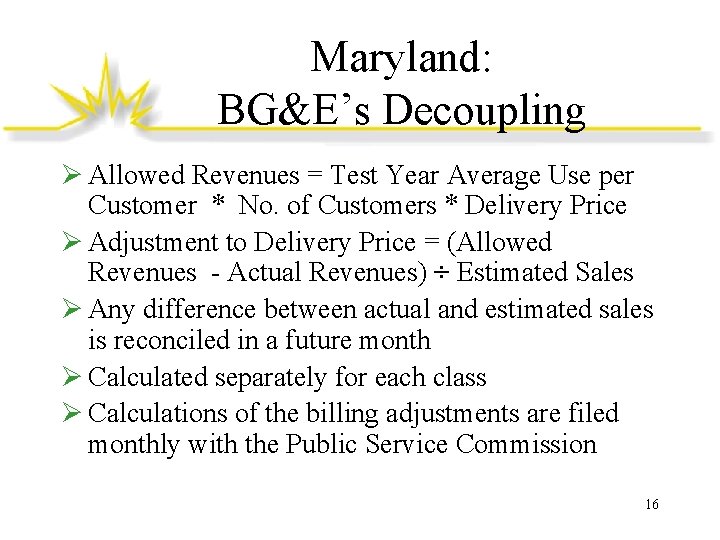 Maryland: BG&E’s Decoupling Ø Allowed Revenues = Test Year Average Use per Customer *