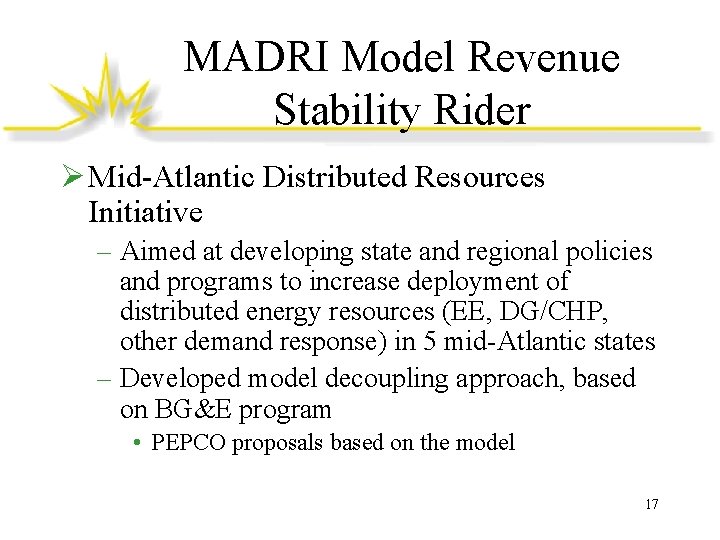 MADRI Model Revenue Stability Rider Ø Mid-Atlantic Distributed Resources Initiative – Aimed at developing