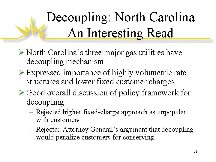 Decoupling: North Carolina An Interesting Read Ø North Carolina’s three major gas utilities have