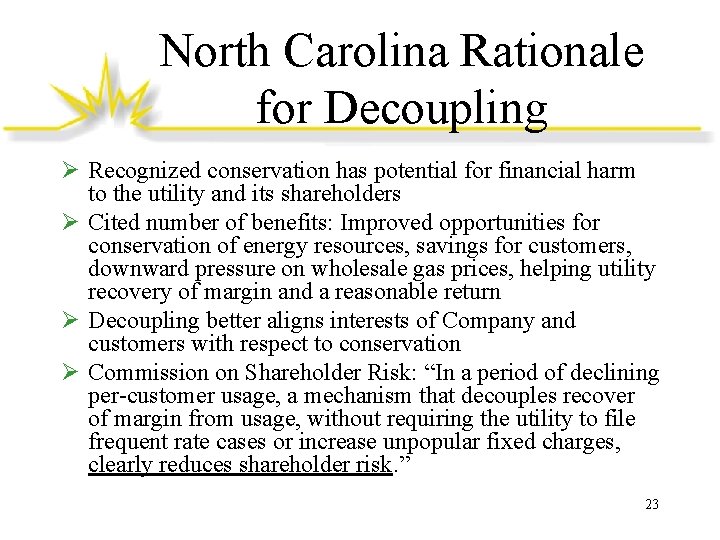 North Carolina Rationale for Decoupling Ø Recognized conservation has potential for financial harm to