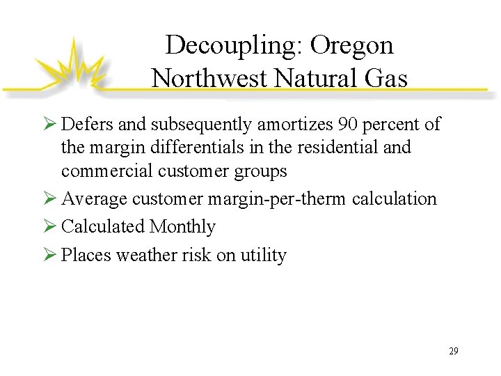 Decoupling: Oregon Northwest Natural Gas Ø Defers and subsequently amortizes 90 percent of the