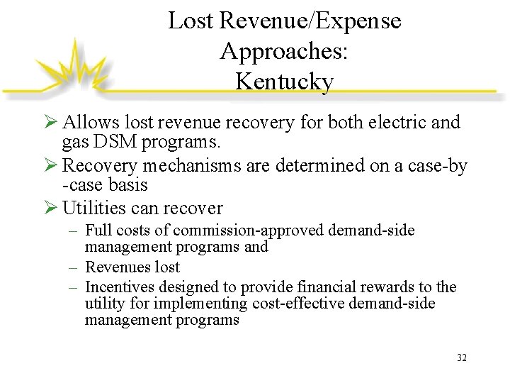 Lost Revenue/Expense Approaches: Kentucky Ø Allows lost revenue recovery for both electric and gas