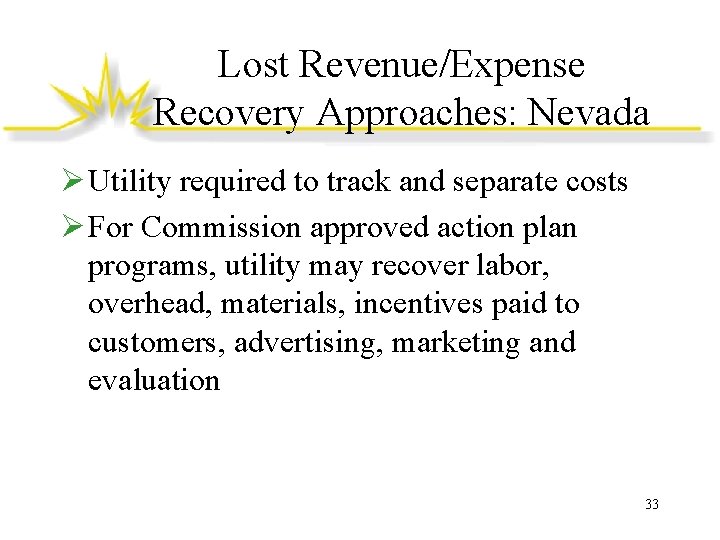 Lost Revenue/Expense Recovery Approaches: Nevada Ø Utility required to track and separate costs Ø