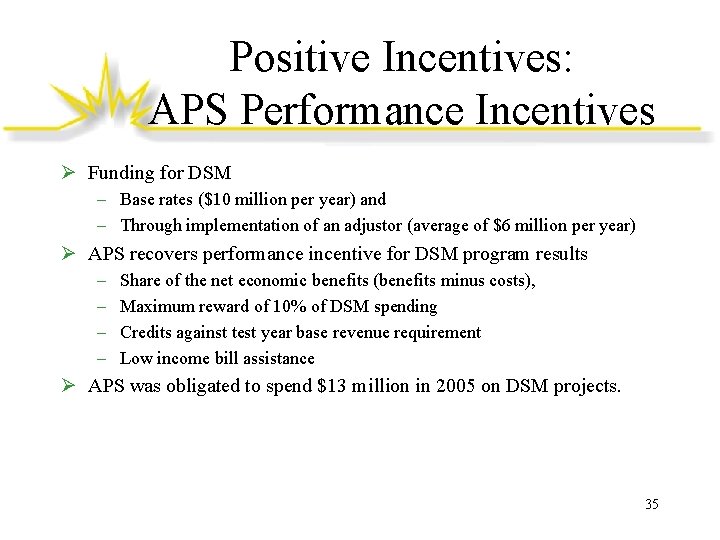 Positive Incentives: APS Performance Incentives Ø Funding for DSM – Base rates ($10 million