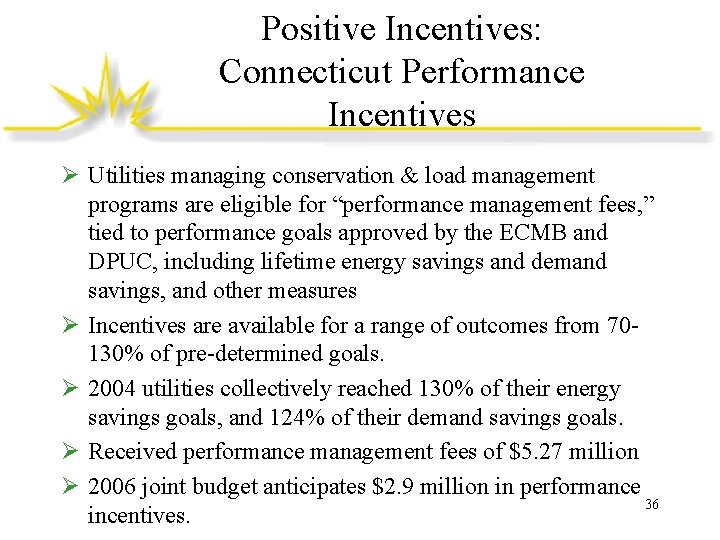 Positive Incentives: Connecticut Performance Incentives Ø Utilities managing conservation & load management programs are