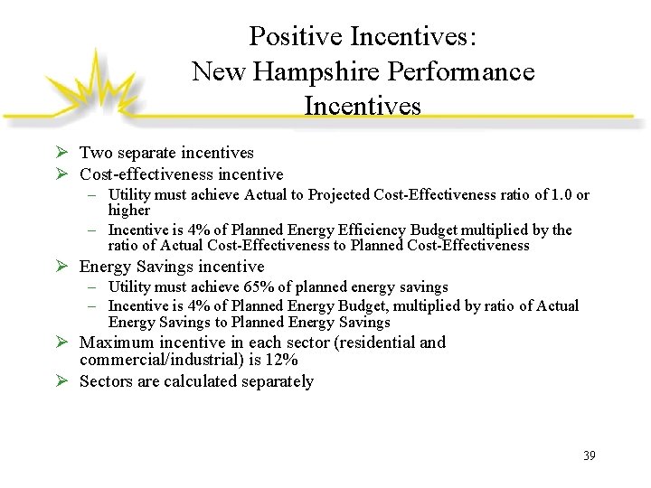 Positive Incentives: New Hampshire Performance Incentives Ø Two separate incentives Ø Cost-effectiveness incentive –