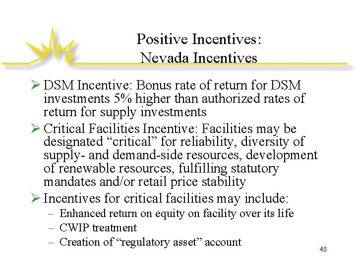 Positive Incentives: Nevada Incentives Ø DSM Incentive: Bonus rate of return for DSM investments