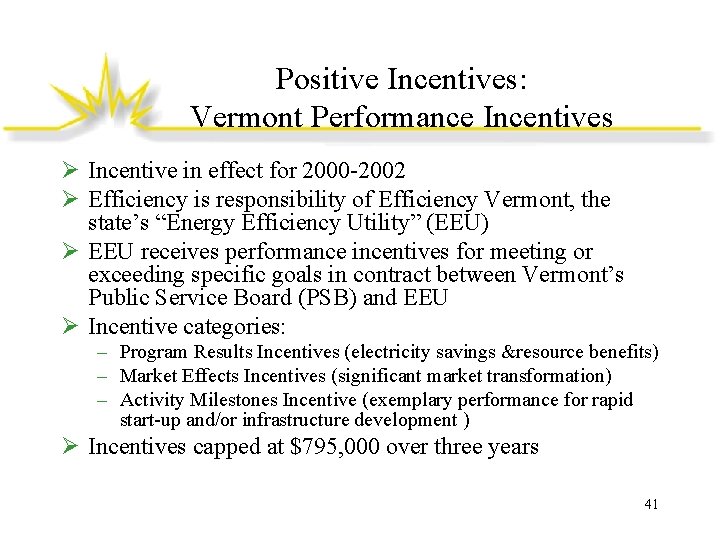 Positive Incentives: Vermont Performance Incentives Ø Incentive in effect for 2000 -2002 Ø Efficiency