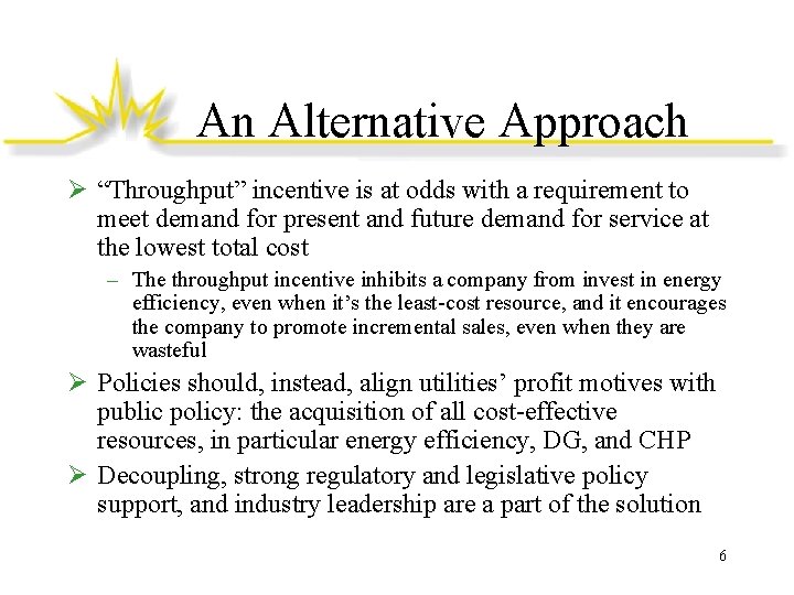 An Alternative Approach Ø “Throughput” incentive is at odds with a requirement to meet