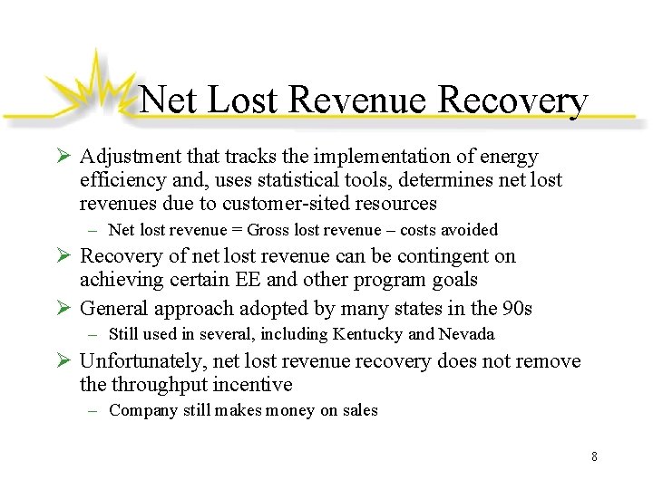 Net Lost Revenue Recovery Ø Adjustment that tracks the implementation of energy efficiency and,