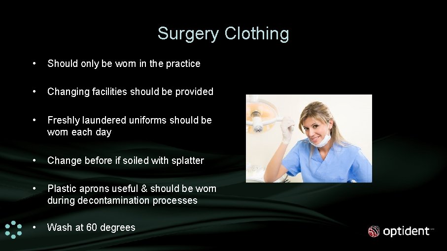Surgery Clothing • Should only be worn in the practice • Changing facilities should