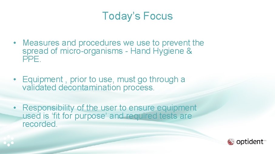 Today’s Focus • Measures and procedures we use to prevent the spread of micro-organisms