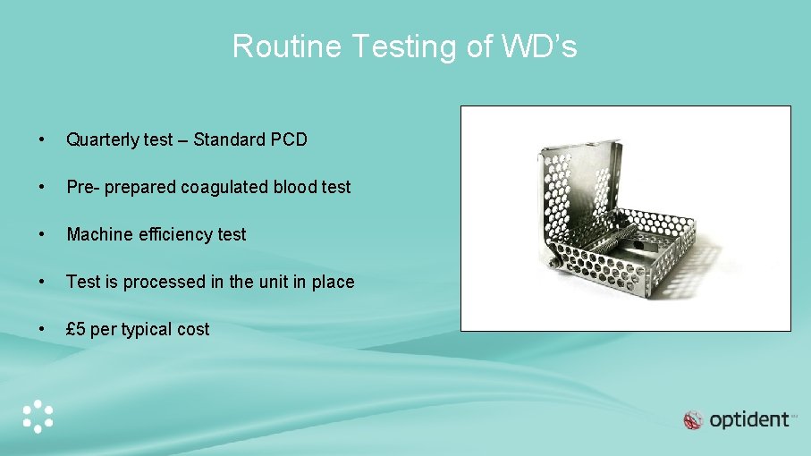 Routine Testing of WD’s • Quarterly test – Standard PCD • Pre- prepared coagulated