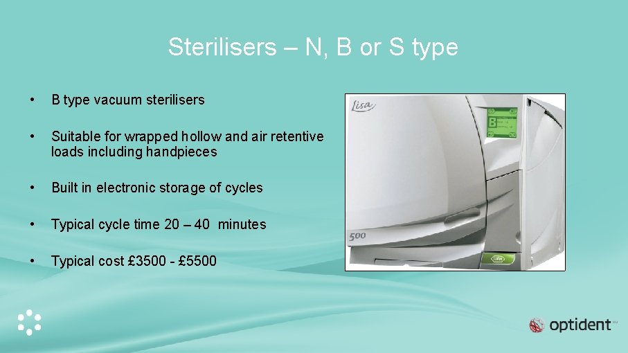 Sterilisers – N, B or S type • B type vacuum sterilisers • Suitable