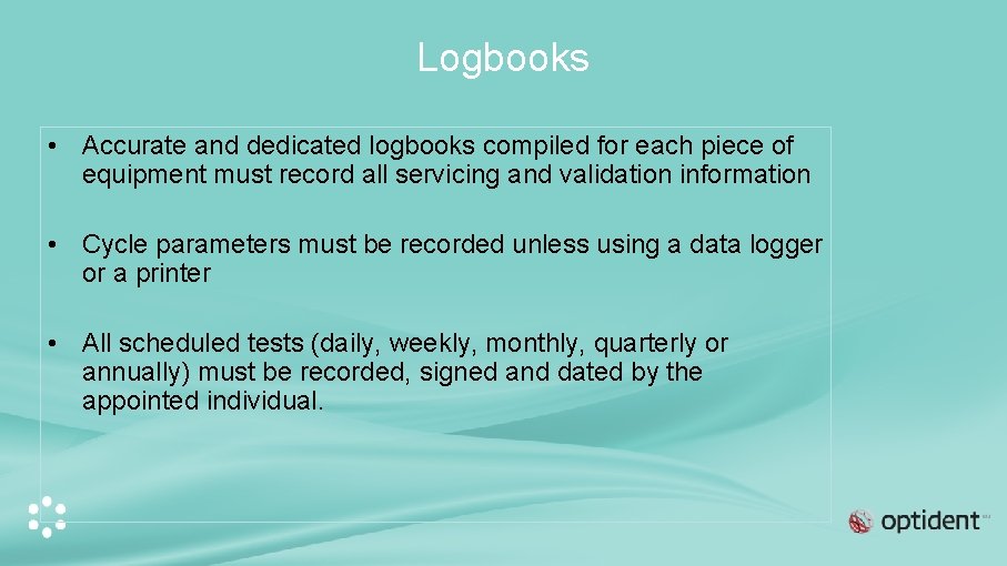 Logbooks • Accurate and dedicated logbooks compiled for each piece of equipment must record