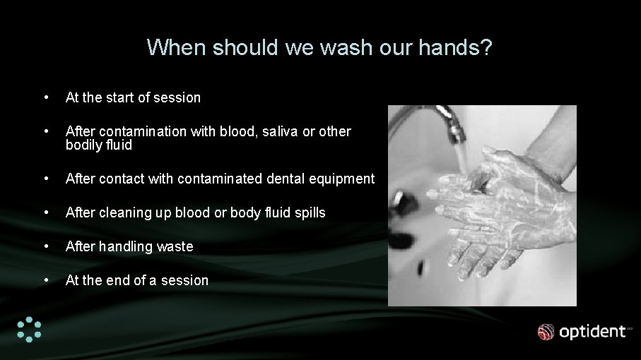 When should we wash our hands? • At the start of session • After