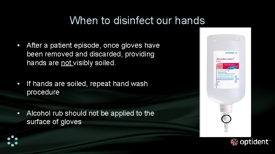 When to disinfect our hands • After a patient episode, once gloves have been