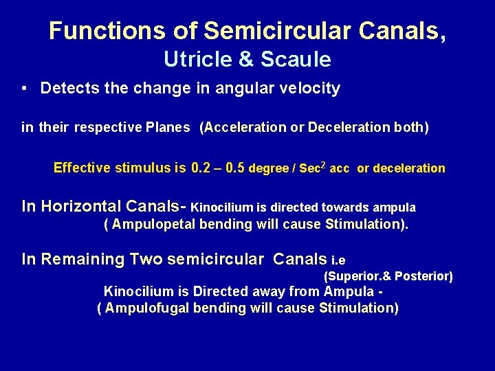 Functions of Semicircular Canals, Utricle & Scaule • Detects the change in angular velocity