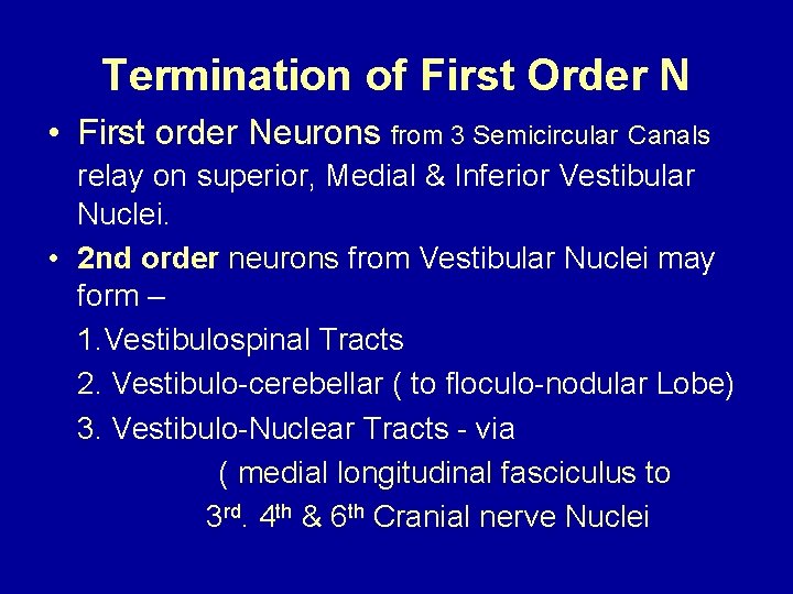 Termination of First Order N • First order Neurons from 3 Semicircular Canals relay