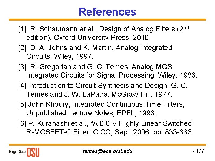 References [1] R. Schaumann et al. , Design of Analog Filters (2 nd edition),