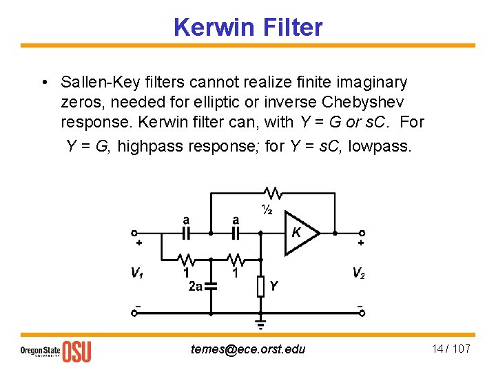 Kerwin Filter • Sallen-Key filters cannot realize finite imaginary zeros, needed for elliptic or