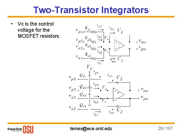 Two-Transistor Integrators • Vc is the control voltage for the MOSFET resistors. temes@ece. orst.
