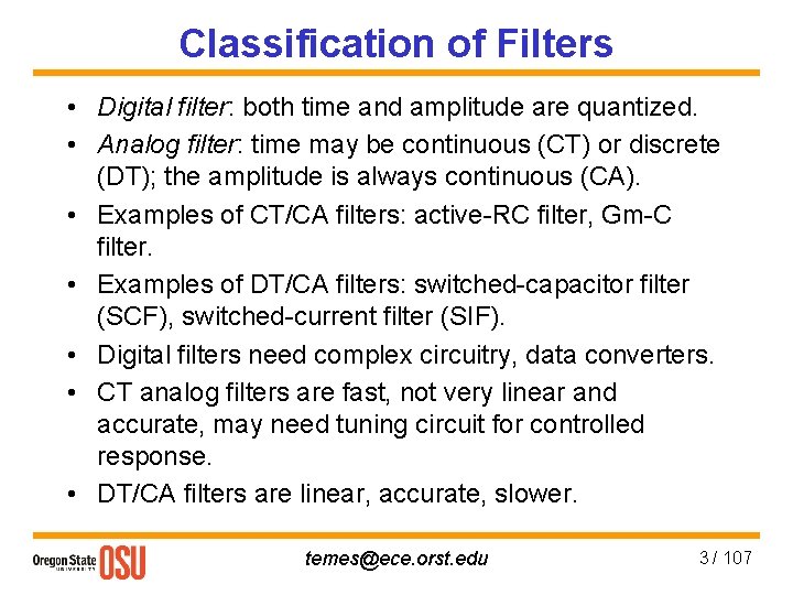 Classification of Filters • Digital filter: both time and amplitude are quantized. • Analog