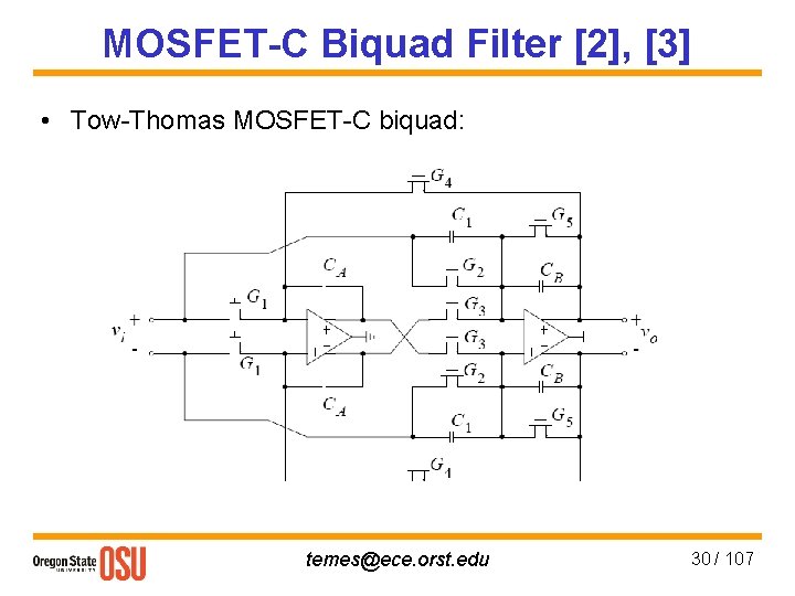MOSFET-C Biquad Filter [2], [3] • Tow-Thomas MOSFET-C biquad: temes@ece. orst. edu 30 /