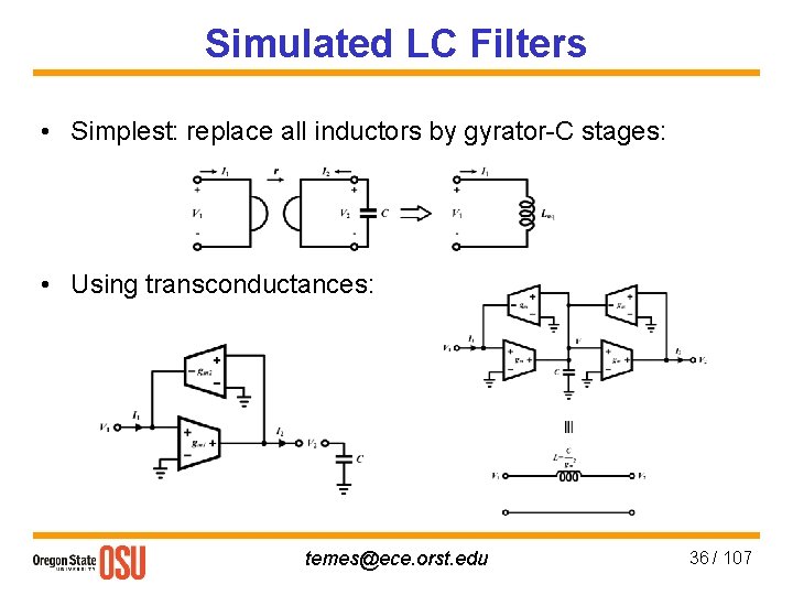 Simulated LC Filters • Simplest: replace all inductors by gyrator-C stages: • Using transconductances: