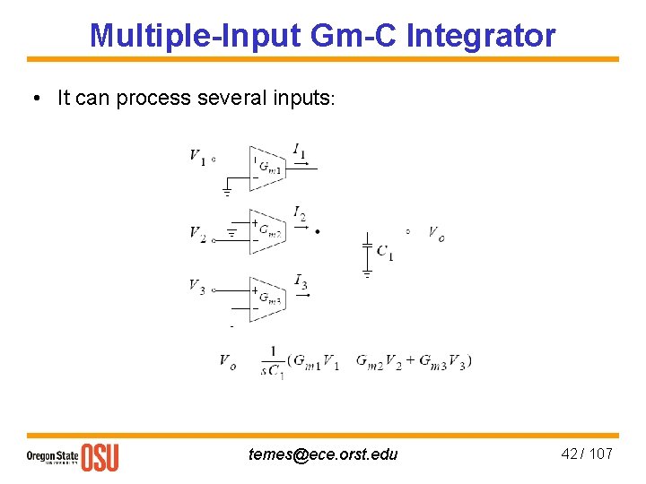 Multiple-Input Gm-C Integrator • It can process several inputs: temes@ece. orst. edu 42 /