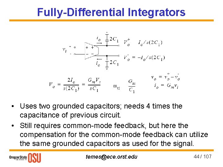 Fully-Differential Integrators • Uses two grounded capacitors; needs 4 times the capacitance of previous