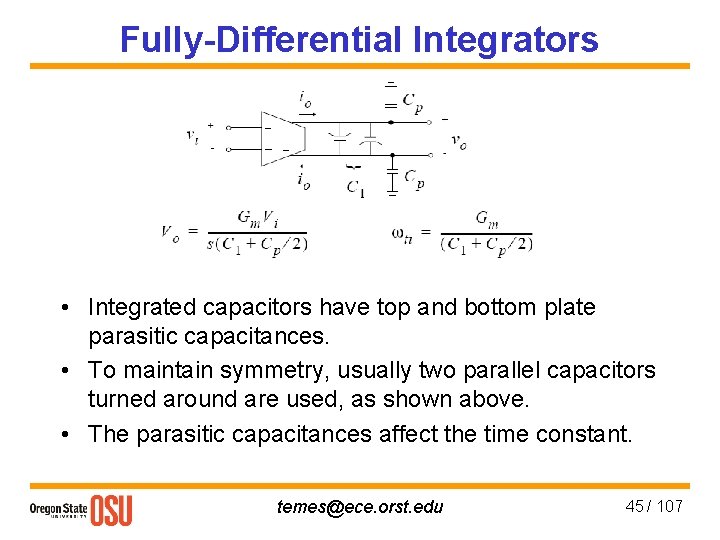 Fully-Differential Integrators • Integrated capacitors have top and bottom plate parasitic capacitances. • To