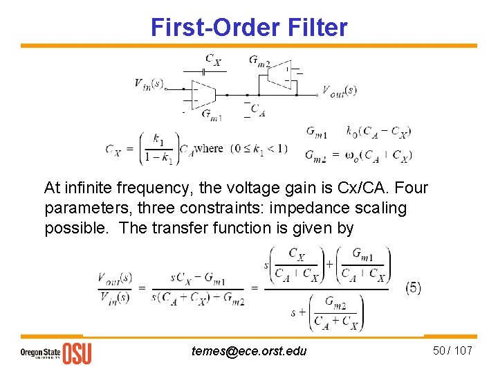 First-Order Filter At infinite frequency, the voltage gain is Cx/CA. Four parameters, three constraints: