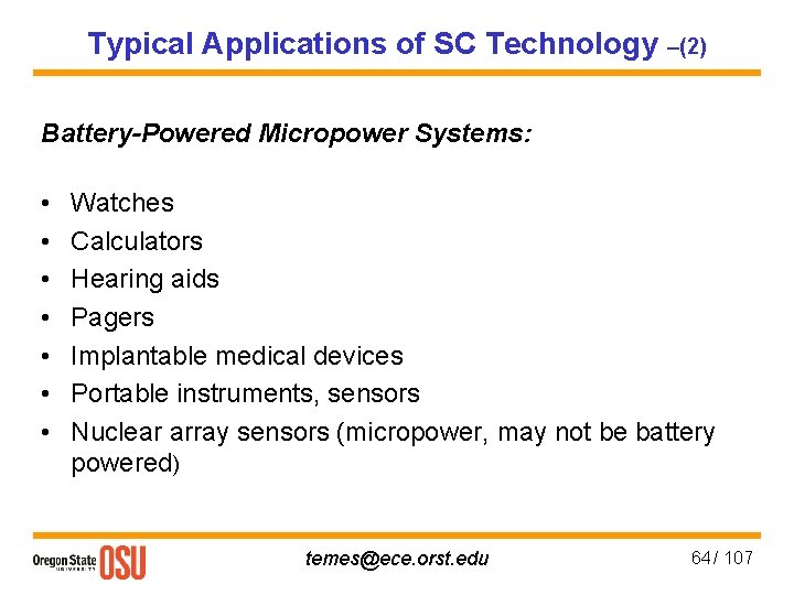 Typical Applications of SC Technology –(2) Battery-Powered Micropower Systems: • • Watches Calculators Hearing