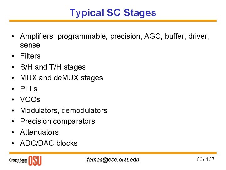 Typical SC Stages • Amplifiers: programmable, precision, AGC, buffer, driver, sense • Filters •